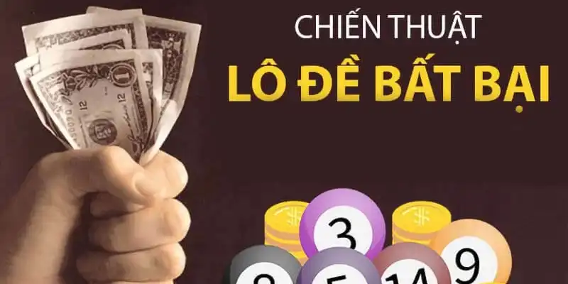 Chiến Thuật Lô Đề Bất Bại, Giúp Nâng Tỷ Lệ Thắng Lên 99%