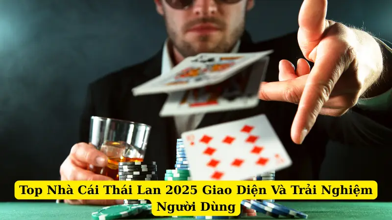 Top Nhà Cái Thái Lan 2025  Giao Diện Và Trải Nghiệm Người Dùng